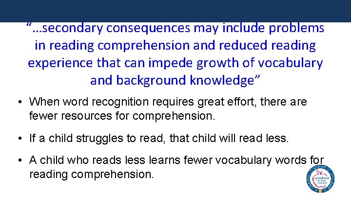 “…secondary consequences may include problems in reading comprehension and reduced reading experience that can