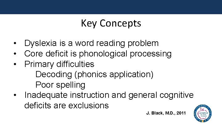 Key Concepts • Dyslexia is a word reading problem • Core deficit is phonological