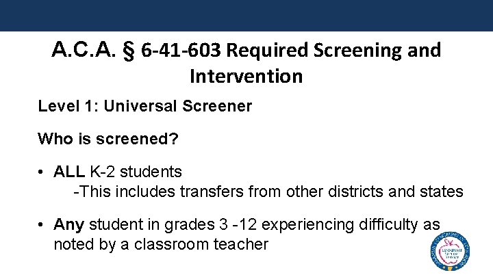 A. C. A. § 6 -41 -603 Required Screening and Intervention Level 1: Universal