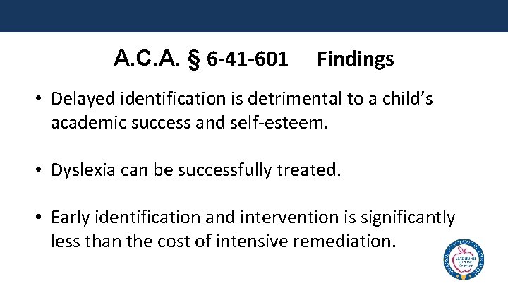 A. C. A. § 6 -41 -601 Findings • Delayed identification is detrimental to