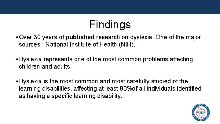 Findings • Over 30 years of published research on dyslexia. One of the major