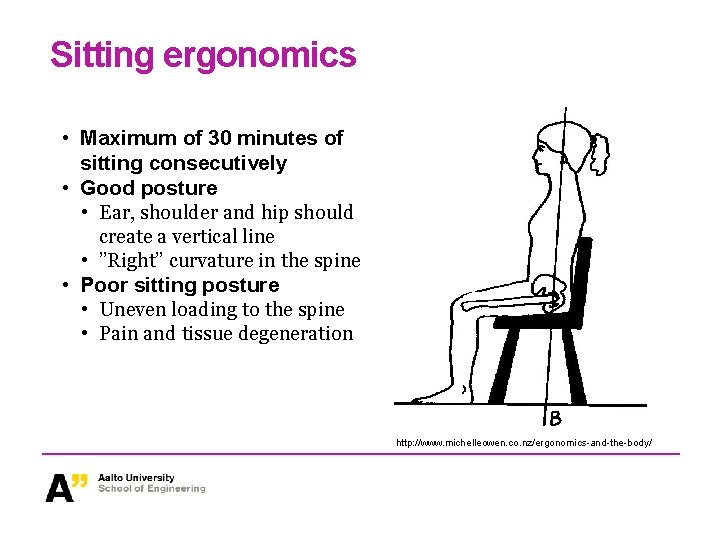 Sitting ergonomics • Maximum of 30 minutes of sitting consecutively • Good posture •