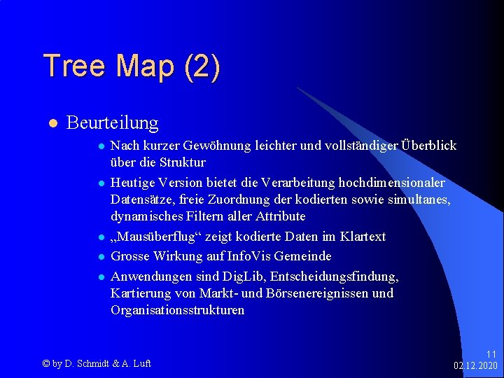 Tree Map (2) l Beurteilung l l l Nach kurzer Gewöhnung leichter und vollständiger