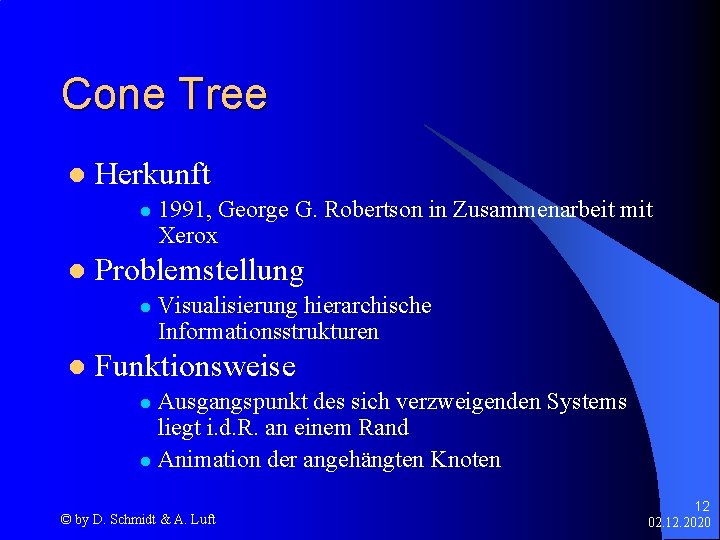 Cone Tree l Herkunft l l Problemstellung l l 1991, George G. Robertson in