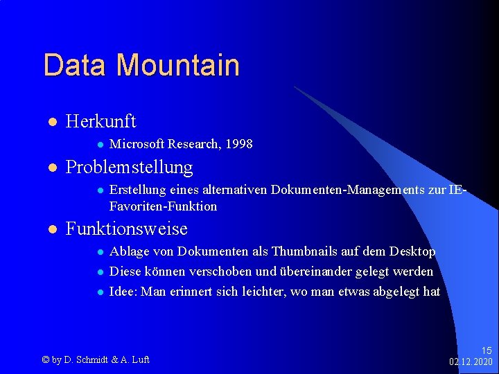 Data Mountain l Herkunft l l Problemstellung l l Microsoft Research, 1998 Erstellung eines