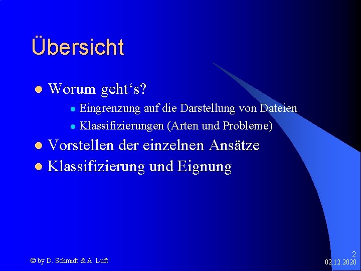 Übersicht l Worum geht‘s? Eingrenzung auf die Darstellung von Dateien l Klassifizierungen (Arten und