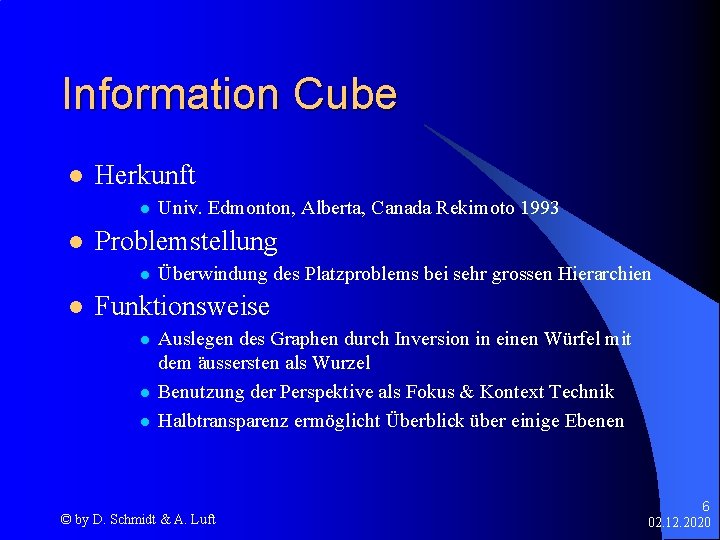 Information Cube l Herkunft l l Problemstellung l l Univ. Edmonton, Alberta, Canada Rekimoto