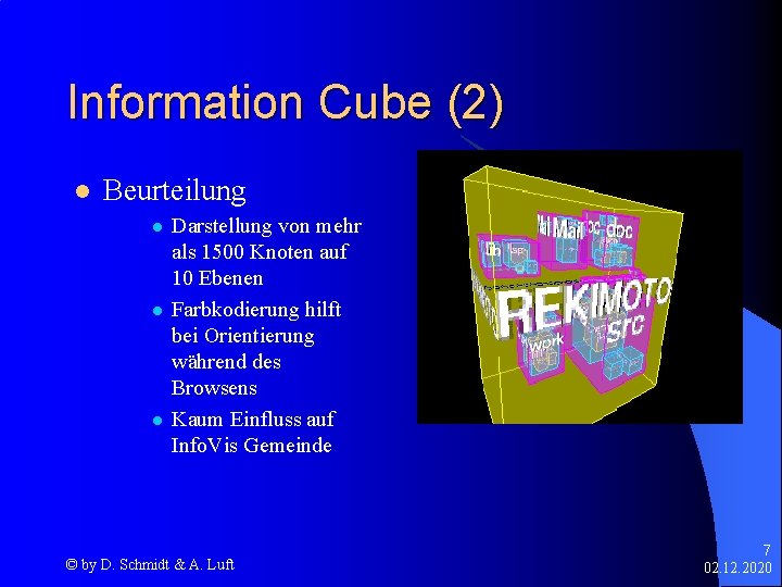 Information Cube (2) l Beurteilung l l l Darstellung von mehr als 1500 Knoten