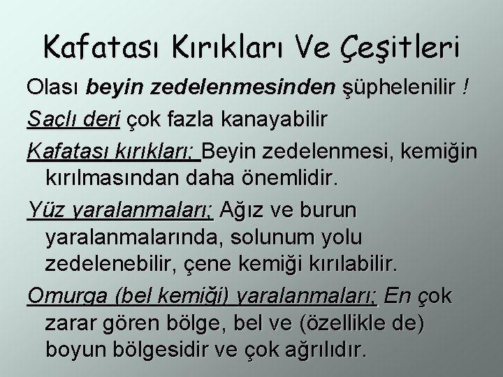Kafatası Kırıkları Ve Çeşitleri Olası beyin zedelenmesinden şüphelenilir ! Saçlı deri çok fazla kanayabilir