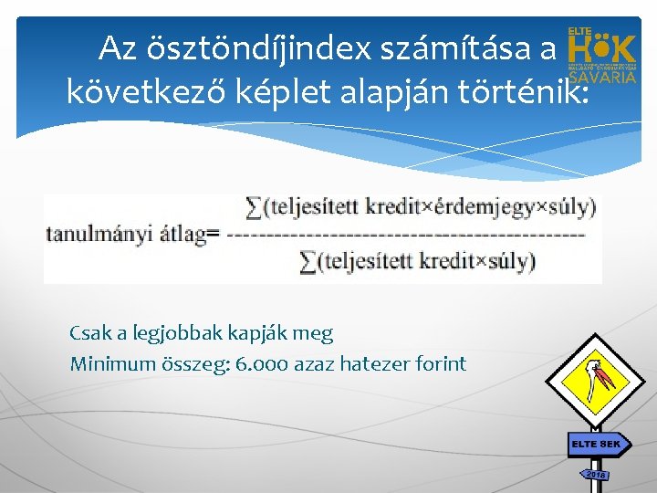 Az ösztöndíjindex számítása a következő képlet alapján történik: Csak a legjobbak kapják meg Minimum