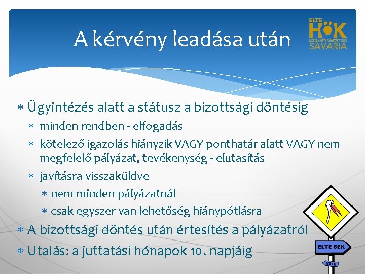 A kérvény leadása után Ügyintézés alatt a státusz a bizottsági döntésig minden rendben -