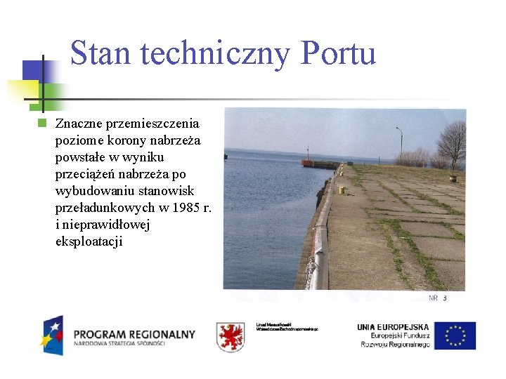 Stan techniczny Portu Znaczne przemieszczenia poziome korony nabrzeża powstałe w wyniku przeciążeń nabrzeża po