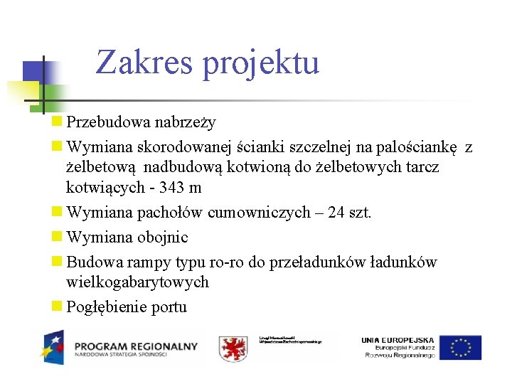 Zakres projektu Przebudowa nabrzeży Wymiana skorodowanej ścianki szczelnej na palościankę z żelbetową nadbudową kotwioną