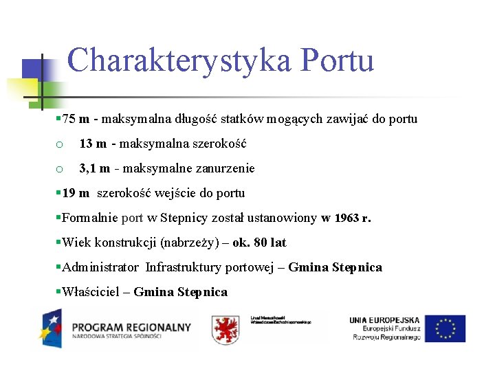 Charakterystyka Portu 75 m - maksymalna długość statków mogących zawijać do portu o 13