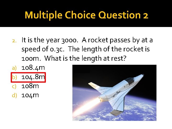 Multiple Choice Question 2 2. a) b) c) d) It is the year 3000.