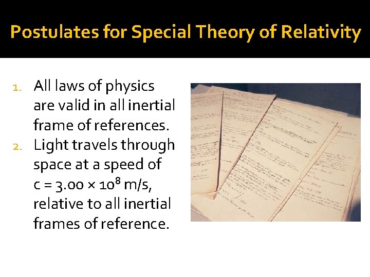 Postulates for Special Theory of Relativity All laws of physics are valid in all