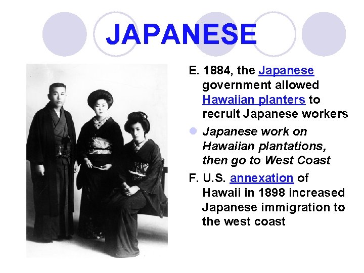 JAPANESE E. 1884, the Japanese government allowed Hawaiian planters to recruit Japanese workers l