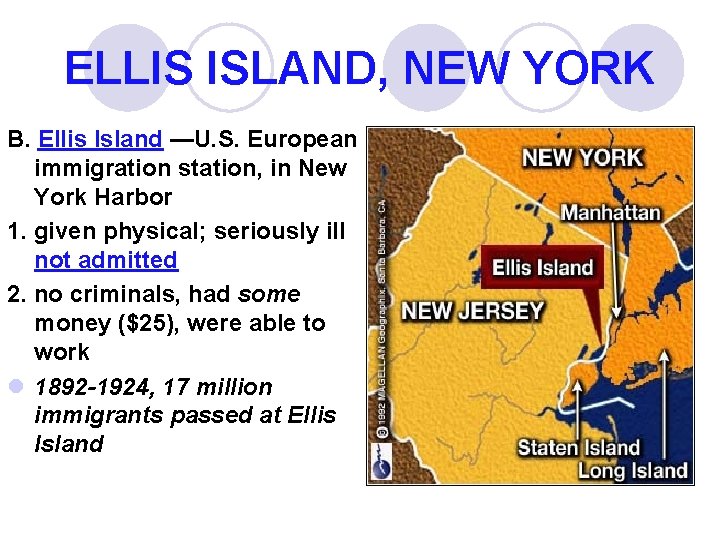 ELLIS ISLAND, NEW YORK B. Ellis Island —U. S. European immigration station, in New