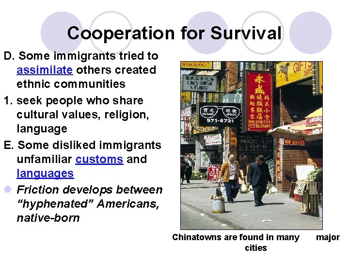 Cooperation for Survival D. Some immigrants tried to assimilate others created ethnic communities 1.