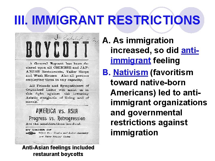 III. IMMIGRANT RESTRICTIONS A. As immigration increased, so did antiimmigrant feeling B. Nativism (favoritism
