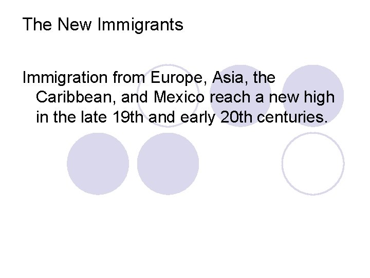 The New Immigrants Immigration from Europe, Asia, the Caribbean, and Mexico reach a new