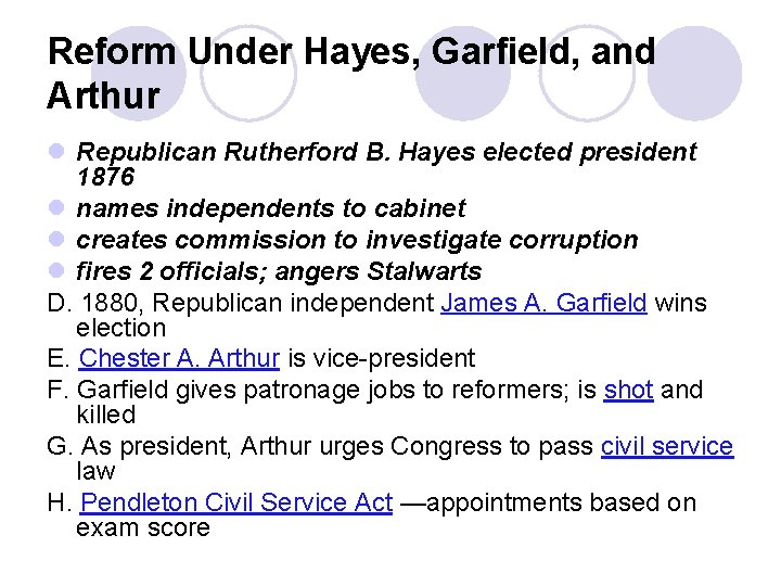 Reform Under Hayes, Garfield, and Arthur l Republican Rutherford B. Hayes elected president 1876