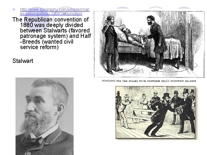 l http: //www. biography. com/people/charl es-julius-guiteau-235814#synopsis The Republican convention of 1880 was deeply divided