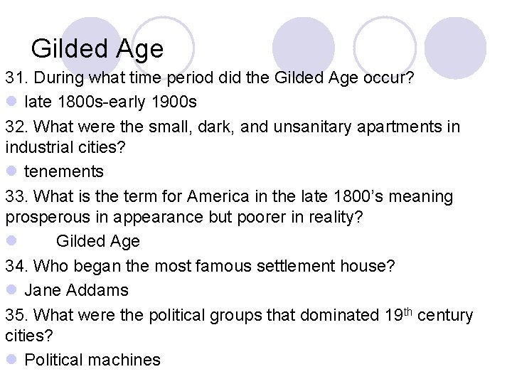 Gilded Age 31. During what time period did the Gilded Age occur? l late