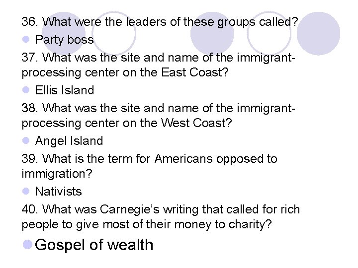 36. What were the leaders of these groups called? l Party boss 37. What