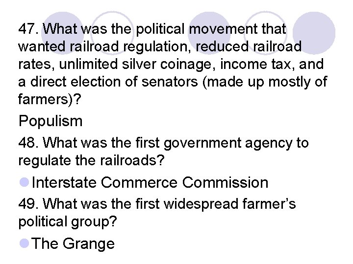 47. What was the political movement that wanted railroad regulation, reduced railroad rates, unlimited