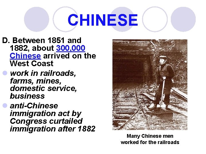 CHINESE D. Between 1851 and 1882, about 300, 000 Chinese arrived on the West