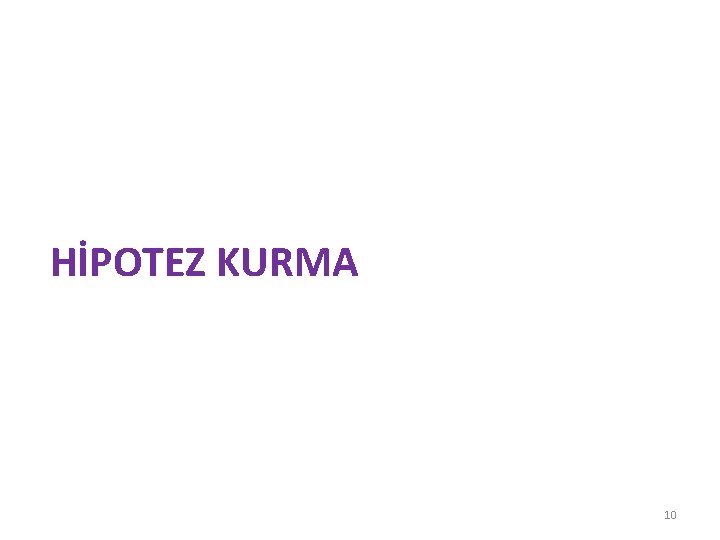 HİPOTEZ KURMA 10 