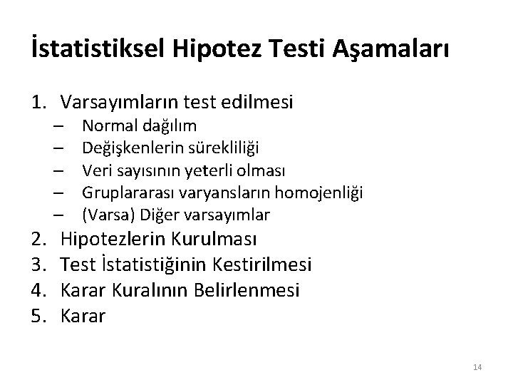 İstatistiksel Hipotez Testi Aşamaları 1. Varsayımların test edilmesi – – – 2. 3. 4.