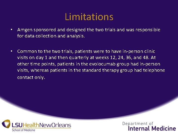 Limitations • Amgen sponsored and designed the two trials and was responsible for data