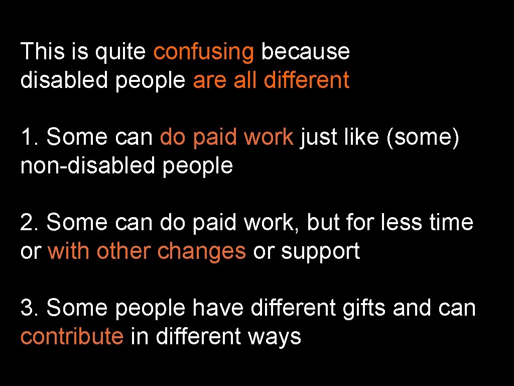 This is quite confusing because disabled people are all different 1. Some can do