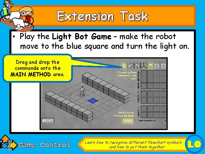 Extension Task • Play the Light Bot Game – make the robot move to