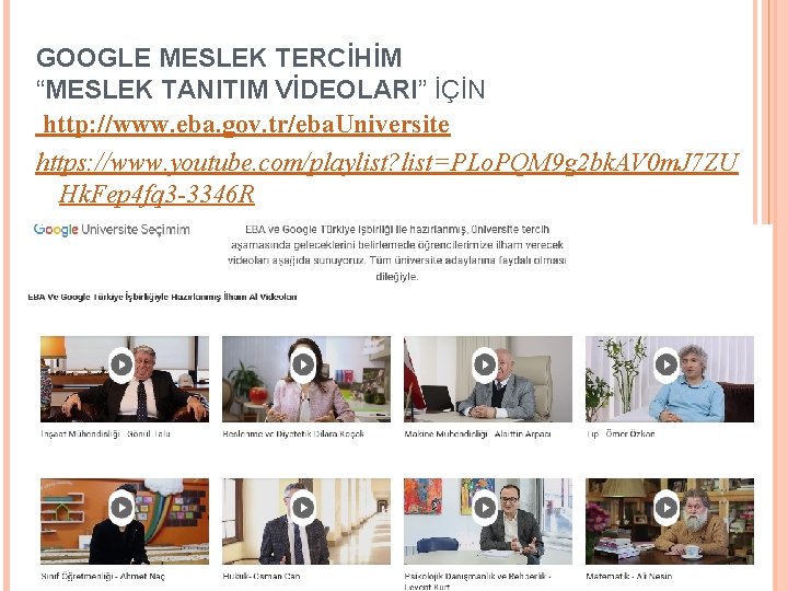 GOOGLE MESLEK TERCİHİM “MESLEK TANITIM VİDEOLARI” İÇİN http: //www. eba. gov. tr/eba. Universite https: