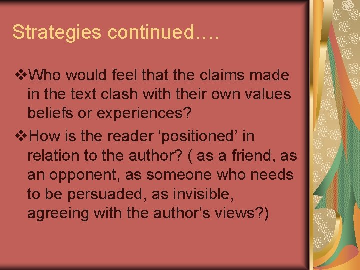 Strategies continued…. v. Who would feel that the claims made in the text clash