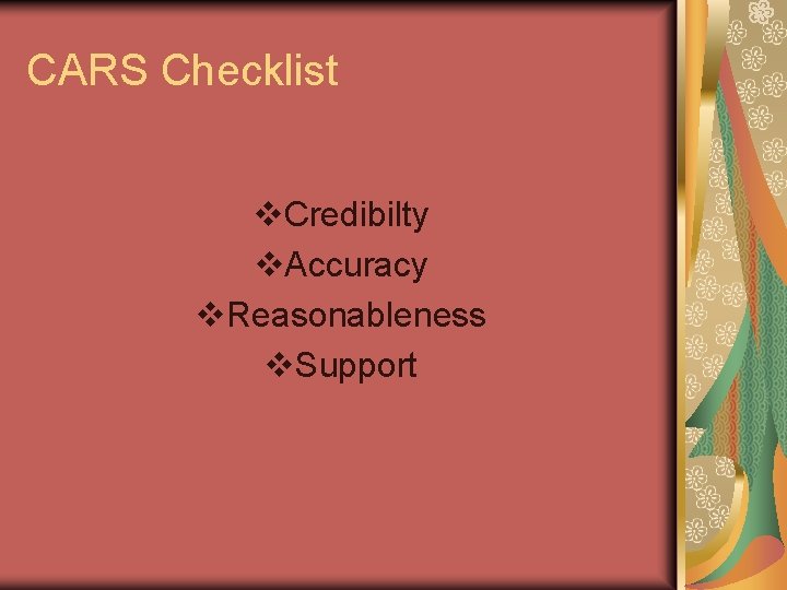 CARS Checklist v. Credibilty v. Accuracy v. Reasonableness v. Support 