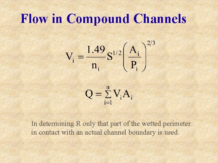 Flow in Compound Channels In determining R only that part of the wetted perimeter