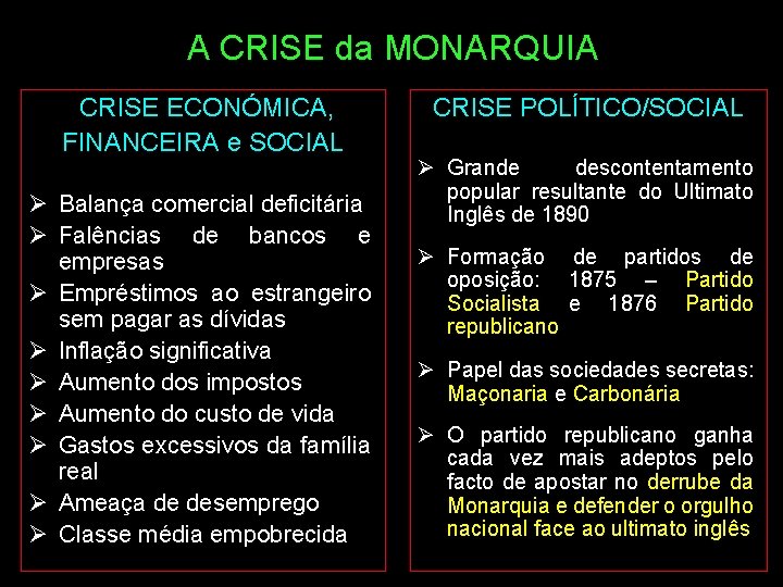 A CRISE da MONARQUIA CRISE ECONÓMICA, FINANCEIRA e SOCIAL Ø Balança comercial deficitária Ø