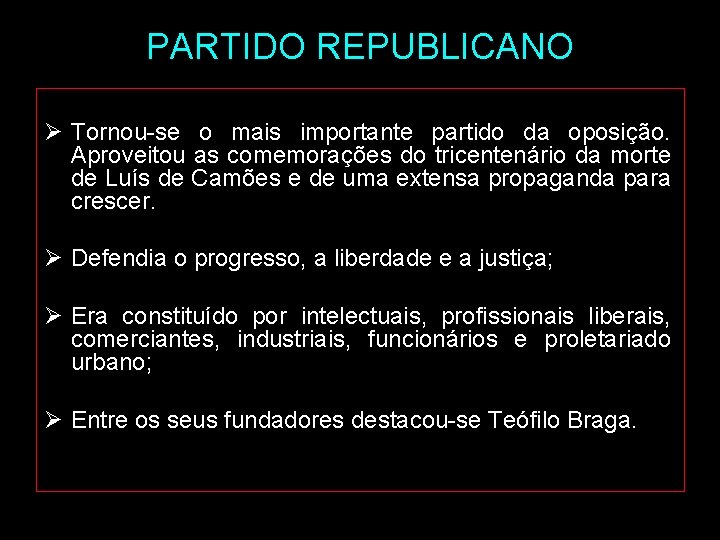 PARTIDO REPUBLICANO Ø Tornou-se o mais importante partido da oposição. Aproveitou as comemorações do