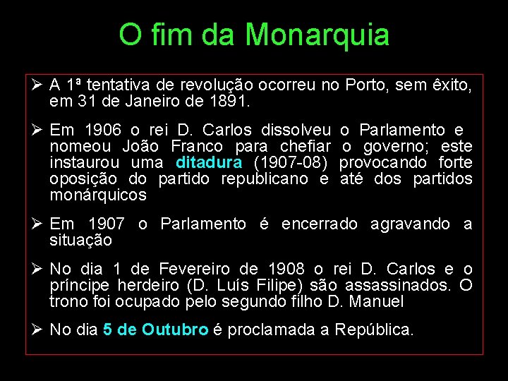 O fim da Monarquia Ø A 1ª tentativa de revolução ocorreu no Porto, sem