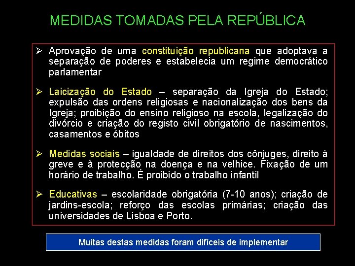 MEDIDAS TOMADAS PELA REPÚBLICA Ø Aprovação de uma constituição republicana que adoptava a separação