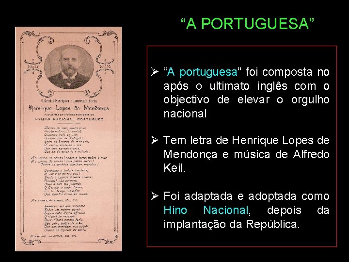 “A PORTUGUESA” Ø “A portuguesa” foi composta no após o ultimato inglês com o