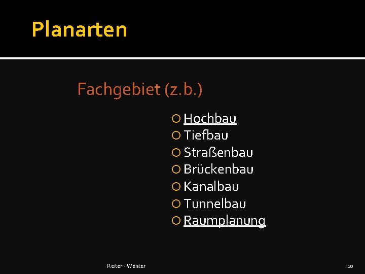 Planarten Fachgebiet (z. b. ) Hochbau Tiefbau Straßenbau Brückenbau Kanalbau Tunnelbau Raumplanung Reiter -