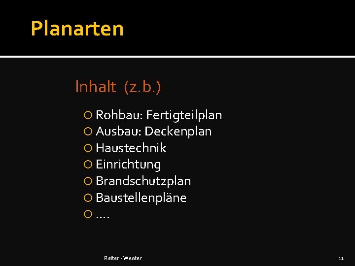 Planarten Inhalt (z. b. ) Rohbau: Fertigteilplan Ausbau: Deckenplan Haustechnik Einrichtung Brandschutzplan Baustellenpläne .