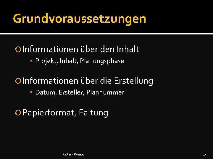 Grundvoraussetzungen Informationen über den Inhalt ▪ Projekt, Inhalt, Planungsphase Informationen über die Erstellung ▪