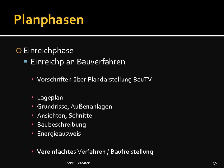 Planphasen Einreichphase Einreichplan Bauverfahren ▪ Vorschriften über Plandarstellung Bau. TV ▪ ▪ ▪ Lageplan