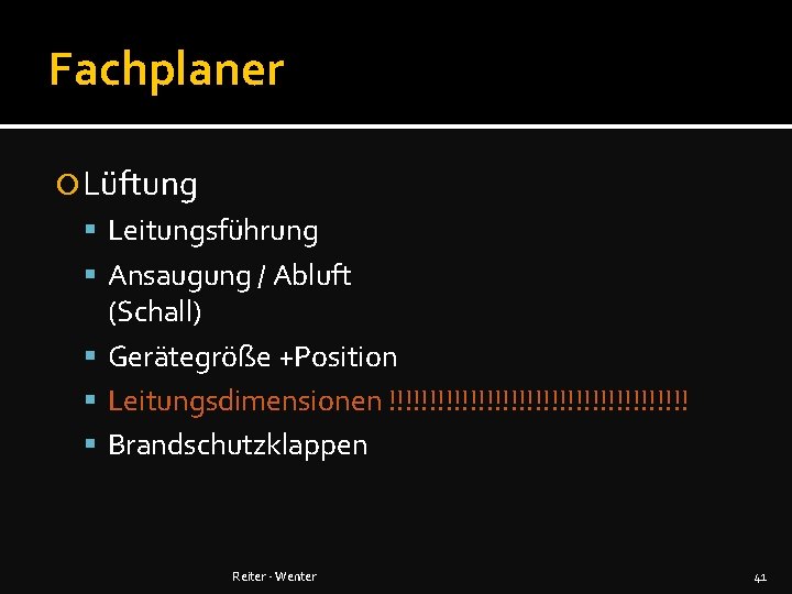 Fachplaner Lüftung Leitungsführung Ansaugung / Abluft (Schall) Gerätegröße +Position Leitungsdimensionen !!!!!!!!!!!!!!!!!!! Brandschutzklappen Reiter -